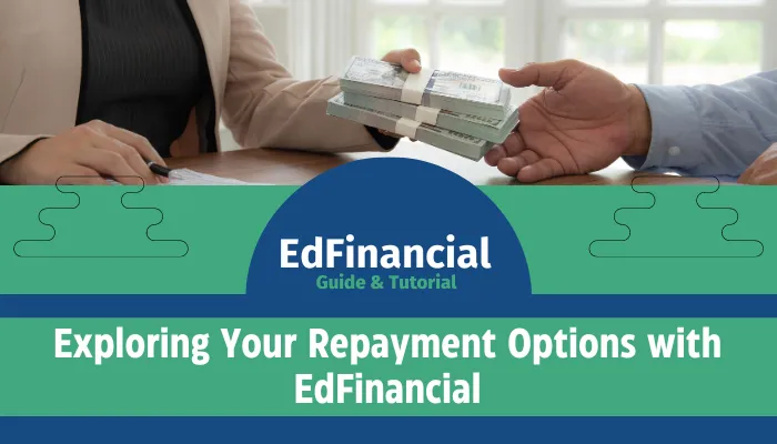 Exploring Your Repayment Options with EdFinancial