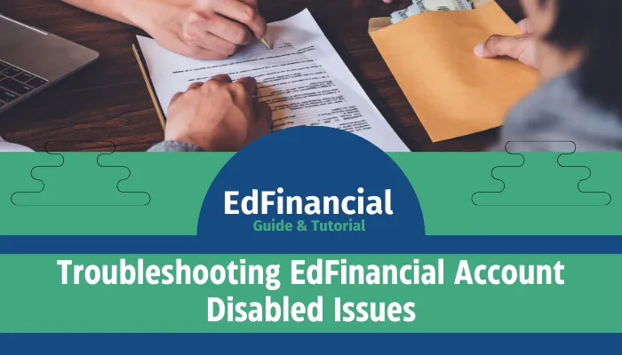 Troubleshooting EdFinancial Account Disabled Issues