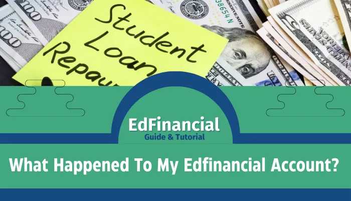 What Happened To My Edfinancial Account?