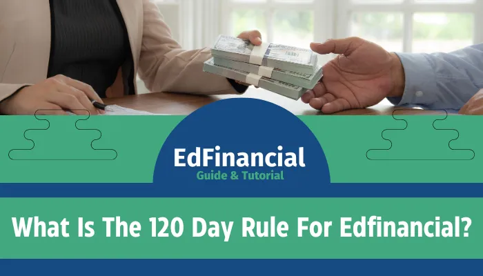 What Is The 120 Day Rule For Edfinancial?